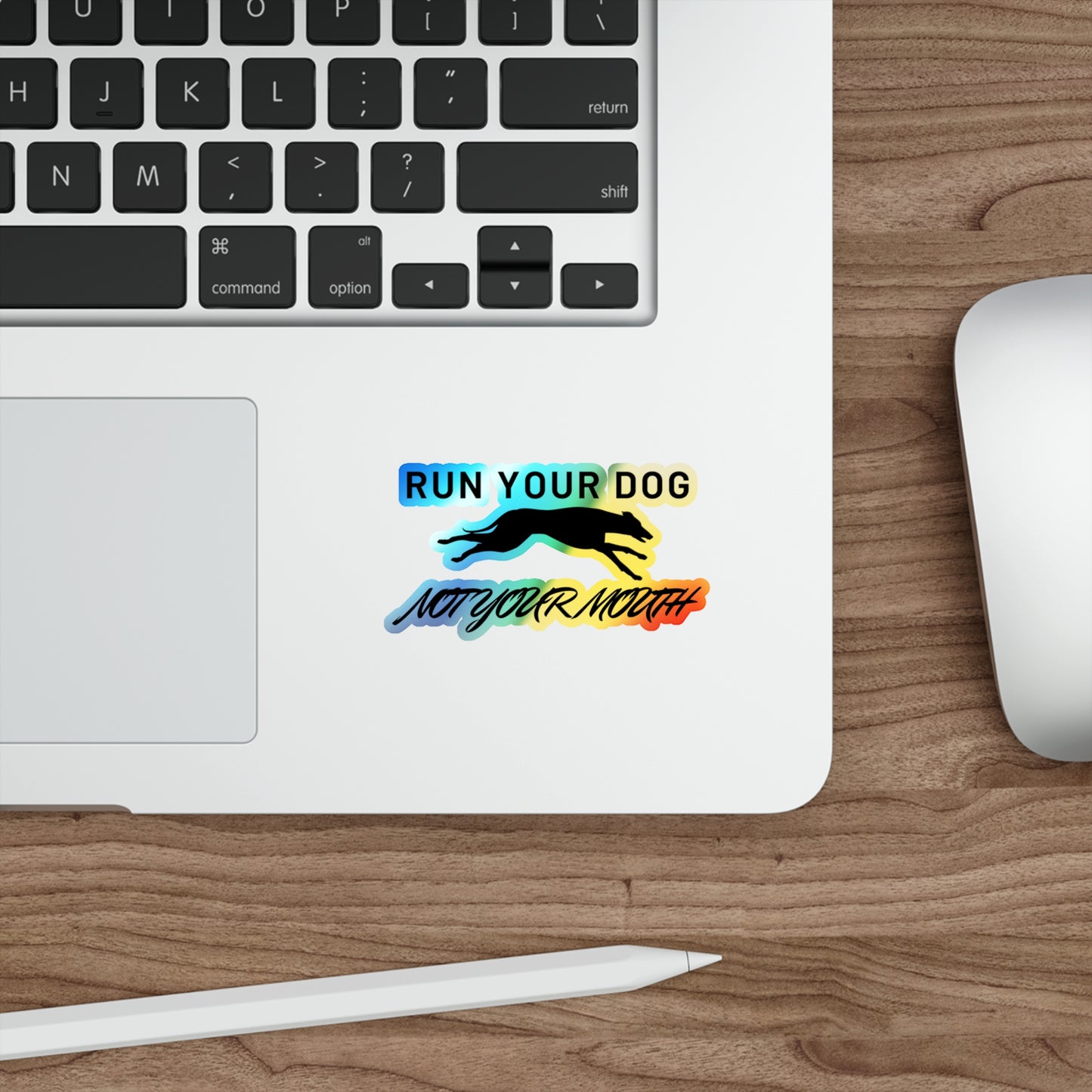 Run Your Dog, Not Your Mouth Holographic Die-Cut Sticker